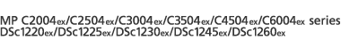 MP C2004/C2504/C3004/C3504/C4504/C6004 Series DSc1220/DSc1225/DSc1230/DSc1245/DSc1260